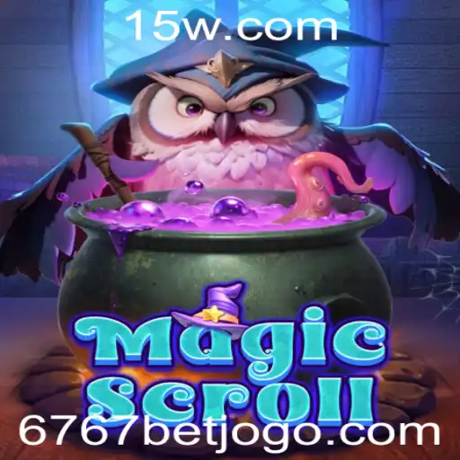 MagicScroll: Descubra o Universo Mágico do Jogo com a Emoção do 6767 Bet